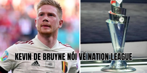 kevin de bruyne nói về nation league