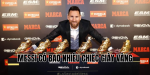 messi có bao nhiêu chiếc giày vàng