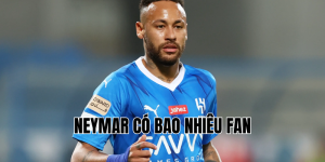 neymar có bao nhiêu fan