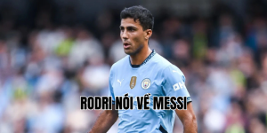rodri nói về messi